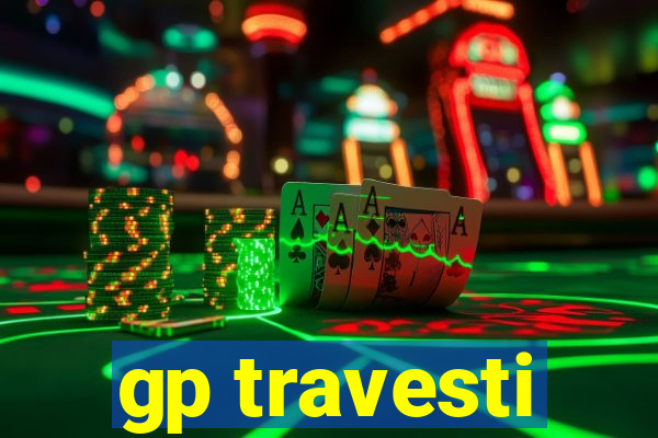 gp travesti